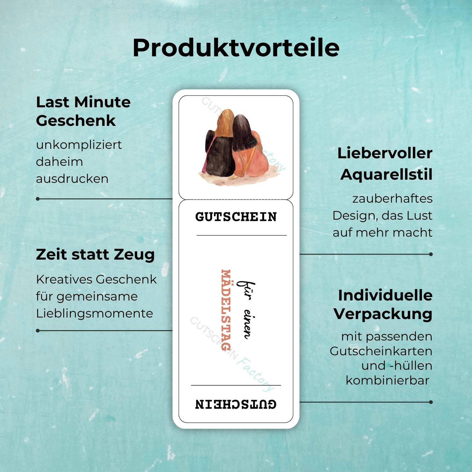 Produktvorteile der Gutschein Mädelstag Vorlage: Last Minute Geschenk – unkompliziert daheim ausdrucken; Zeit statt Zeug – Kreatives Geschenk für gemeinsame Lieblingsmomente; Liebevoller Aquarellstil – zauberhaftes Design, das Lust auf mehr macht; Individuelle Verpackung – mit passenden Gutscheinkarten und -hüllen kombinierbar